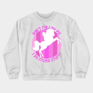 Pink And White Horse I Do Stupid Stuff Crewneck Sweatshirt